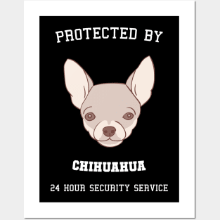 Protected By Chihuahua 24 Hour Security Posters and Art